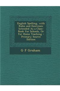 English Spelling, with Rules and Exercises