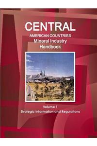 Central American Countries Mineral Industry Handbook Volume 1 Strategic Information and Regulations