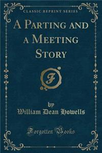 A Parting and a Meeting Story (Classic Reprint)
