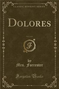 Dolores, Vol. 2 of 3 (Classic Reprint)