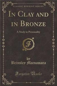 In Clay and in Bronze