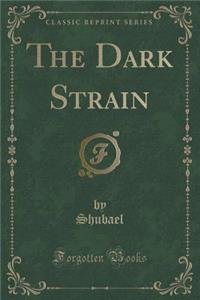 The Dark Strain (Classic Reprint)