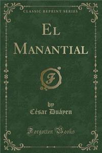 El Manantial (Classic Reprint)