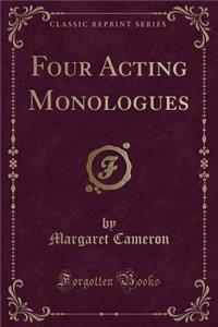Four Acting Monologues (Classic Reprint)