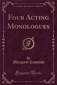 Four Acting Monologues (Classic Reprint)