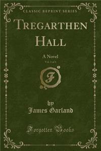 Tregarthen Hall, Vol. 3 of 3