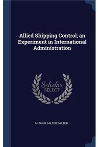 Allied Shipping Control; an Experiment in International Administration