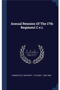 Annual Reunion Of The 17th Regiment C.v.i.