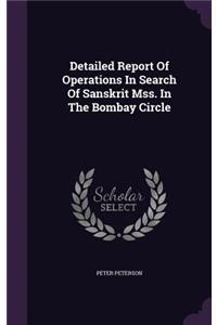 Detailed Report of Operations in Search of Sanskrit Mss. in the Bombay Circle