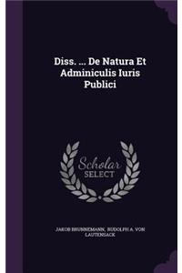 Diss. ... de Natura Et Adminiculis Iuris Publici