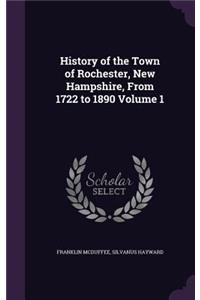 History of the Town of Rochester, New Hampshire, From 1722 to 1890 Volume 1