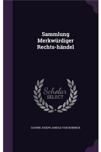 Sammlung Merkwurdiger Rechts-Handel