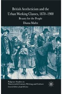 British Aestheticism and the Urban Working Classes, 1870-1900