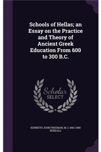 Schools of Hellas; an Essay on the Practice and Theory of Ancient Greek Education From 600 to 300 B.C.