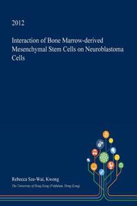 Interaction of Bone Marrow-Derived Mesenchymal Stem Cells on Neuroblastoma Cells