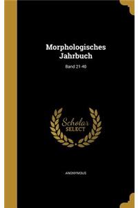 Morphologisches Jahrbuch; Band 21-40