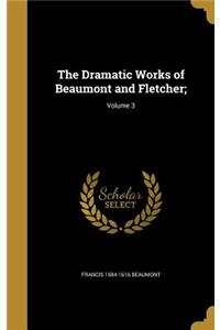 The Dramatic Works of Beaumont and Fletcher;; Volume 3