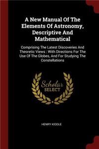 A New Manual of the Elements of Astronomy, Descriptive and Mathematical