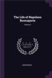 The Life of Napoleon Buonaparte; Volume 3