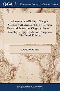 A LETTER TO THE BISHOP OF BANGOR, OCCASI