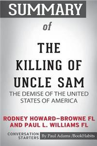 Summary of The Killing of Uncle Sam by Rodney Howard-Browne FL and Paul L. Williams FL