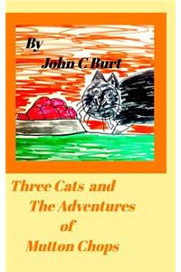 Three Cats and The Adventures of Mutton Chops.