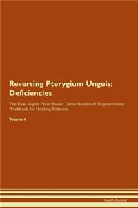 Reversing Pterygium Unguis: Deficiencies The Raw Vegan Plant-Based Detoxification & Regeneration Workbook for Healing Patients.Volume 4