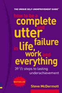 How to be a Complete and Utter Failure in Life...Including 2005 Calendar