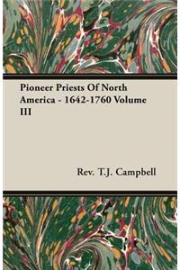 Pioneer Priests of North America - 1642-1760 Volume III