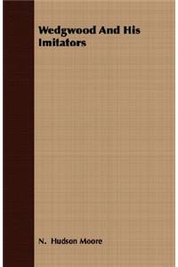 Wedgwood And His Imitators