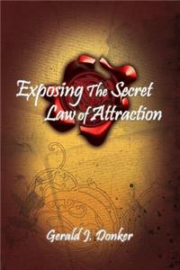 Exposing the Secret Law of Attraction