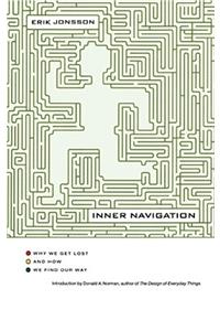 Inner Navigation: Why We Get Lost and How We Find Our Way