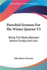 Parochial Sermons For The Winter Quarter V5