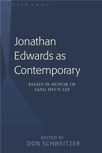 Jonathan Edwards as Contemporary: Essays in Honor of Sang Hyun Lee