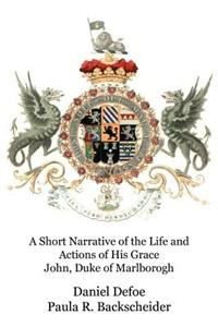 Short Narrative of the Life and Actions of His Grace John, Duke of Marlborogh