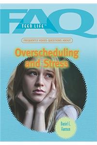 Frequently Asked Questions about Overscheduling and Stress