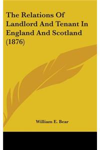 The Relations of Landlord and Tenant in England and Scotland (1876)