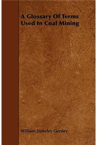 A Glossary of Terms Used in Coal Mining