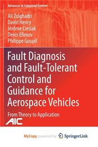 Fault Diagnosis and Fault-Tolerant Control and Guidance for Aerospace Vehicles