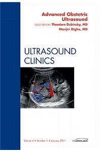 Advanced Obstetric Ultrasound, an Issue of Ultrasound Clinics