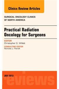 Practical Radiation Oncology for Surgeons, an Issue of Surgical Oncology Clinics