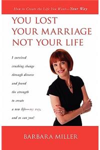 You Lost Your Marriage Not Your Life