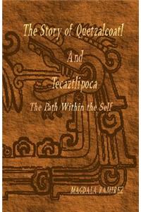 Story of Quetzalcoatl and Tecaztlipoca, The Path Within the Self