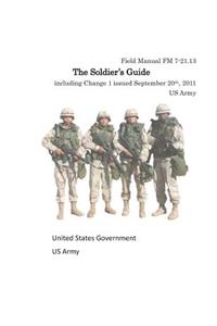 Field Manual FM 7-21.13 The Soldier's Guide including Change 1 issued September