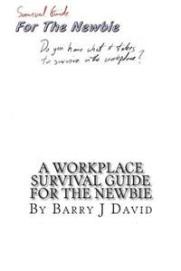 Workplace Survival Guide For The Newbie