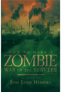 How to Make a Zombie: War of the Servers