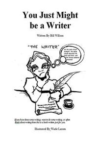 You Just Might be a Writer