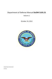 Department of Defense Manual DoDM 5105.21 Volume 1 October 19, 2012