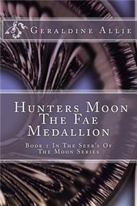 Hunters Moon, the Fae Medallion: Book 1 in the Seer's of the Moon Series