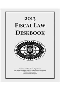 Fiscal Law Deskbook: 2013